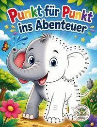 Cover: 9783990515013 | Punkt für Punkt ins Abenteuer - Verbinde die Punkte, entdecke die...