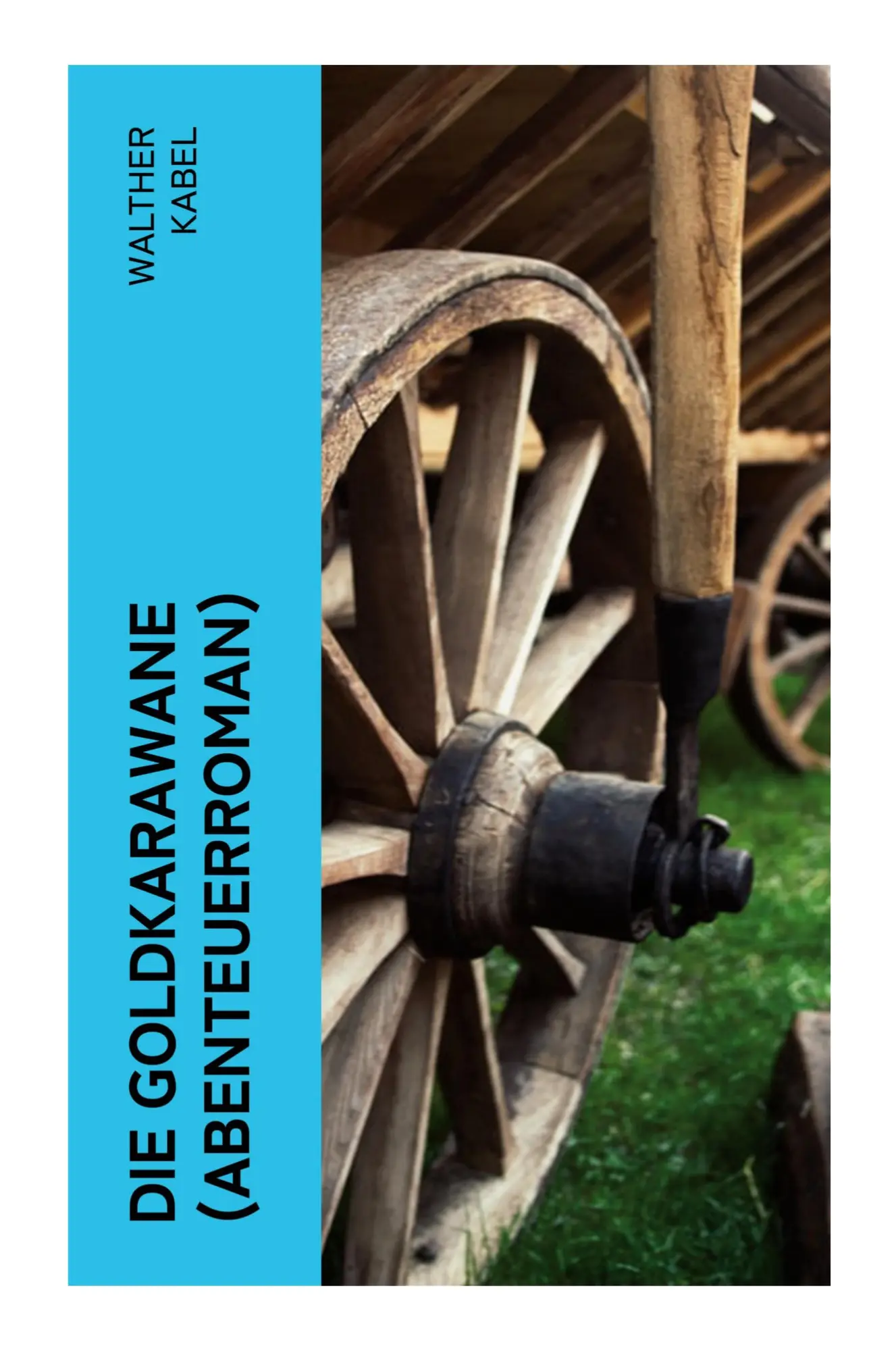 Cover: 9788027355013 | Die Goldkarawane (Abenteuerroman) | Walther Kabel | Taschenbuch | 2022