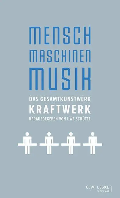 Cover: 9783946595113 | Mensch - Maschinen - Musik | Das Gesamtkunstwerk Kraftwerk | Schütte