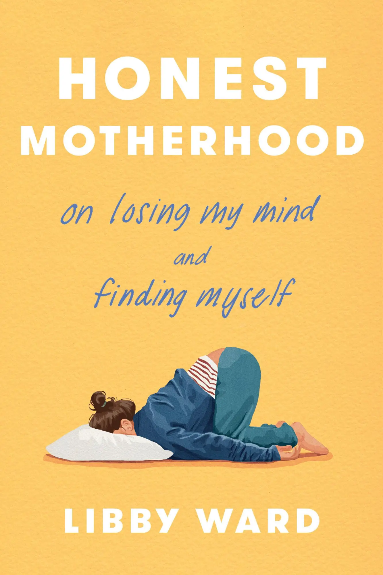 Cover: 9780593735213 | Honest Motherhood | On Losing My Mind and Finding Myself | Libby Ward