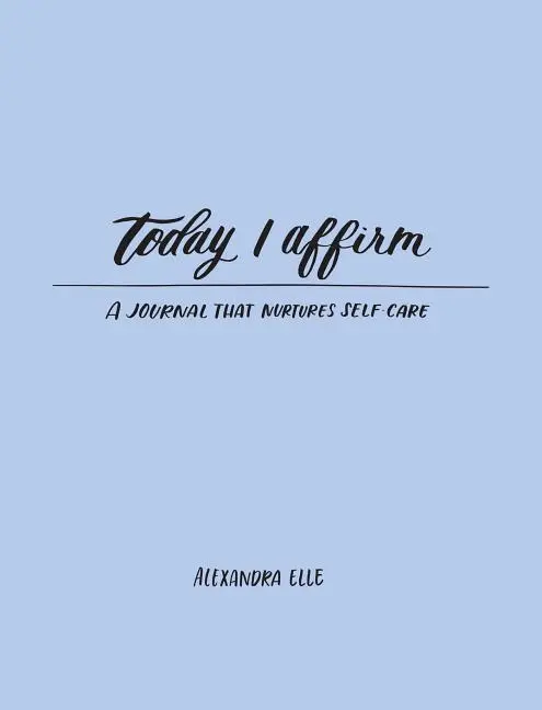 Cover: 9781449495213 | Today I Affirm | A Journal That Nurtures Self-Care | Alexandra Elle