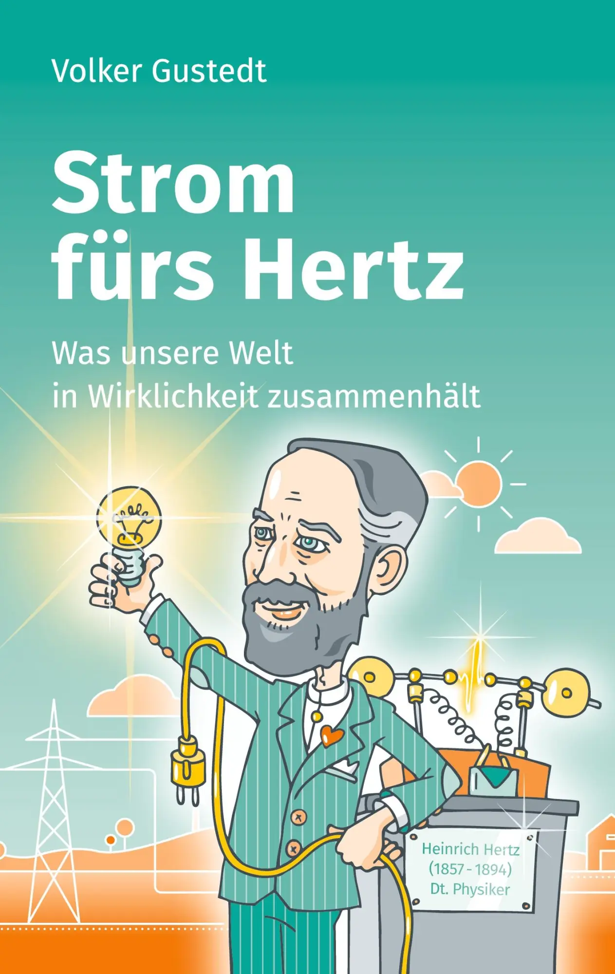 Cover: 9783756885213 | Strom fürs Hertz | Was unsere Welt in Wirklichkeit zusammenhält | Buch