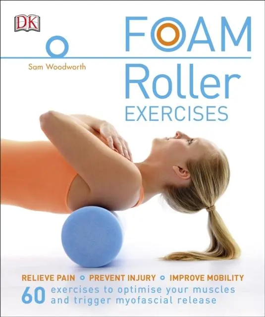 Cover: 9780241275313 | Foam Roller Exercises | Relieve Pain, Prevent Injury, Improve Mobility