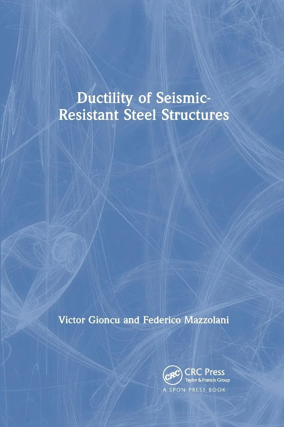 Cover: 9780367865313 | Ductility of Seismic-Resistant Steel Structures | Gioncu (u. a.)