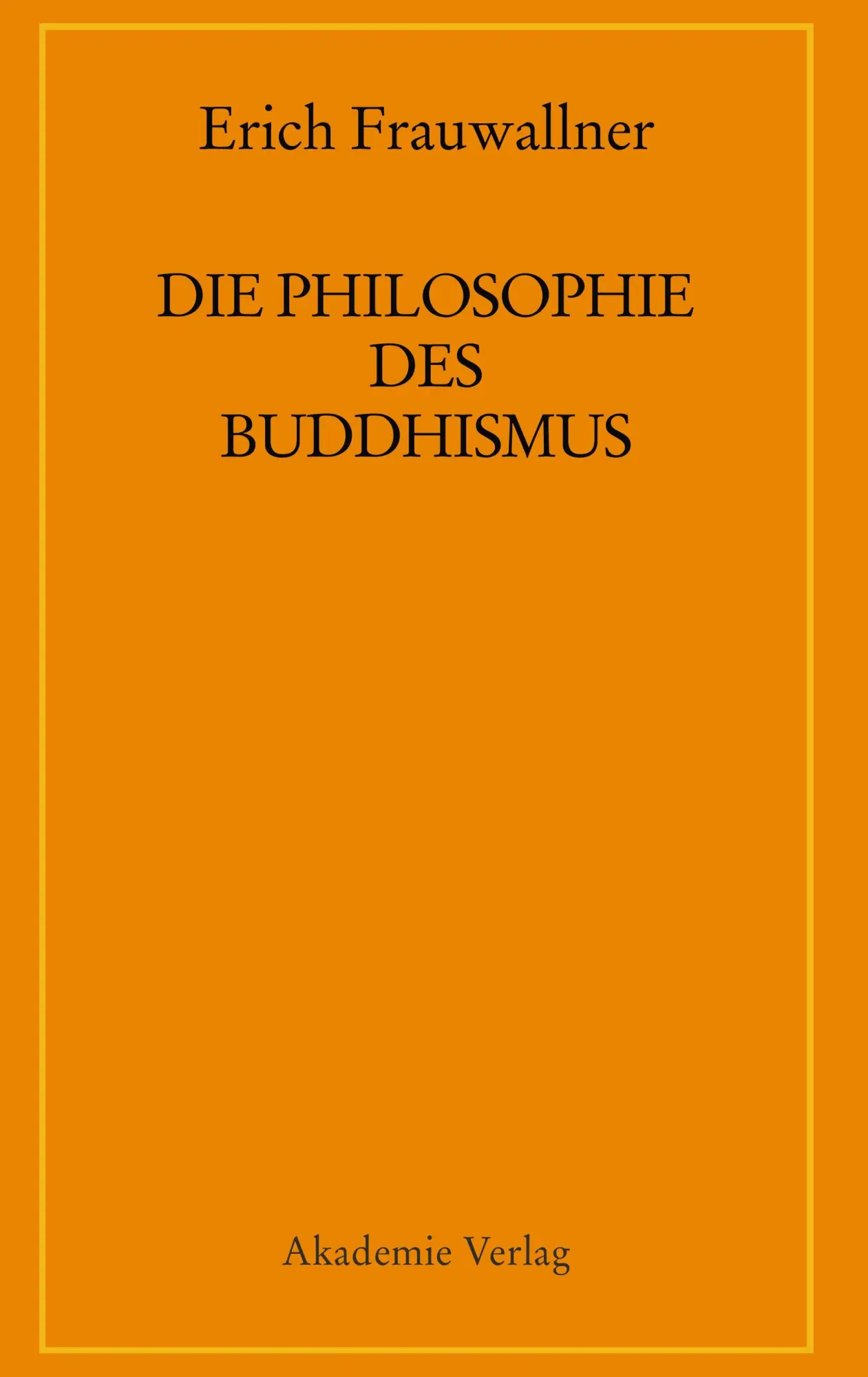 Cover: 9783050045313 | Die Philosophie des Buddhismus | Erich Frauwallner | Buch | LIII