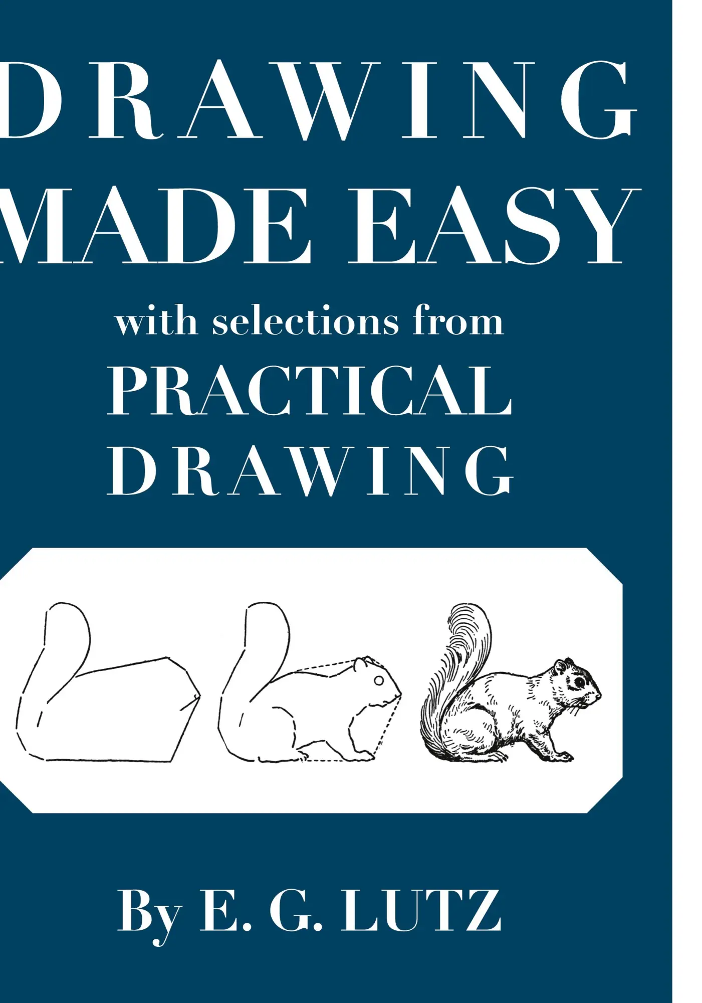 Cover: 9780980045413 | Drawing Made Easy with Selections from Practical Drawing | E. G. Lutz