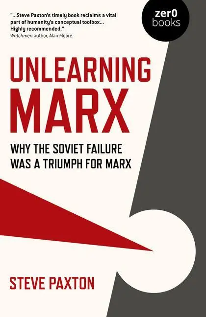 Cover: 9781789045413 | Unlearning Marx | Why the Soviet failure was a triumph for Marx | Buch