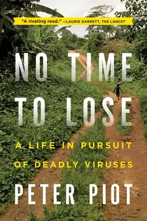 Cover: 9780393345513 | No Time to Lose | A Life in Pursuit of Deadly Viruses | Peter Piot Cover: 9780393345513 | No Time to Lose | A Life in Pursuit of Deadly Viruses | Peter Piot