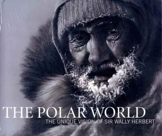 Cover: 9780955525513 | The Polar World | The Unique Vision of Sir Wally Herbert | Herbert