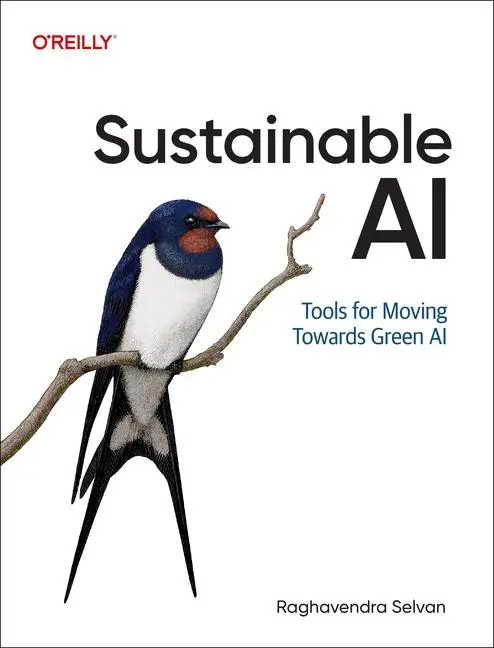 Cover: 9781098155513 | Sustainable AI | Tools for Moving Towards Green AI | Selvan | Buch