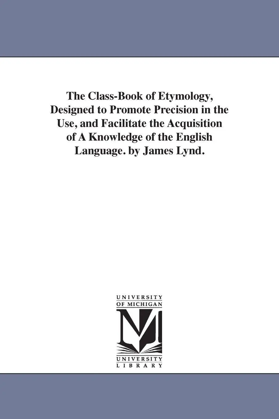 Cover: 9781425535513 | The Class-Book of Etymology, Designed to Promote Precision in the...