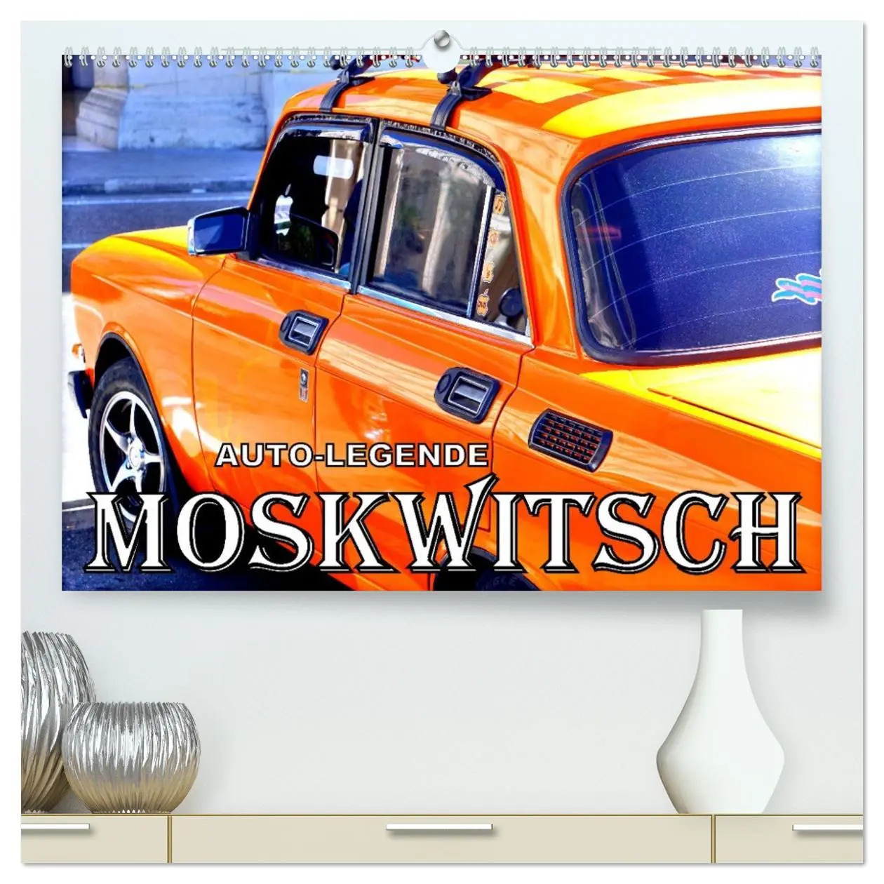 Cover: 9783516035513 | AUTO-LEGENDE MOSKWITSCH (hochwertiger Premium Wandkalender 2026 DIN...