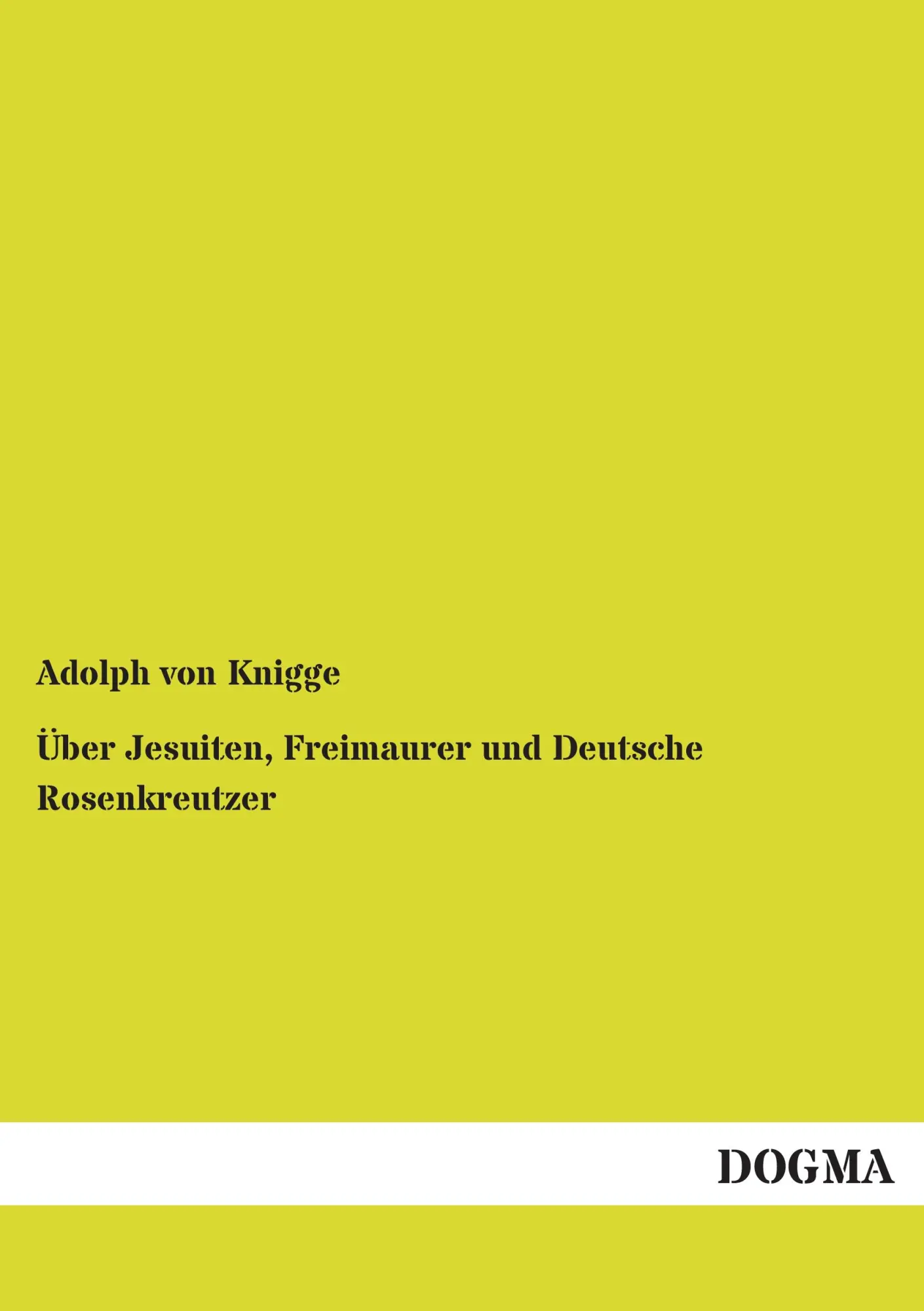 Cover: 9783957825513 | Über Jesuiten, Freimaurer und Deutsche Rosenkreutzer | Knigge | Buch
