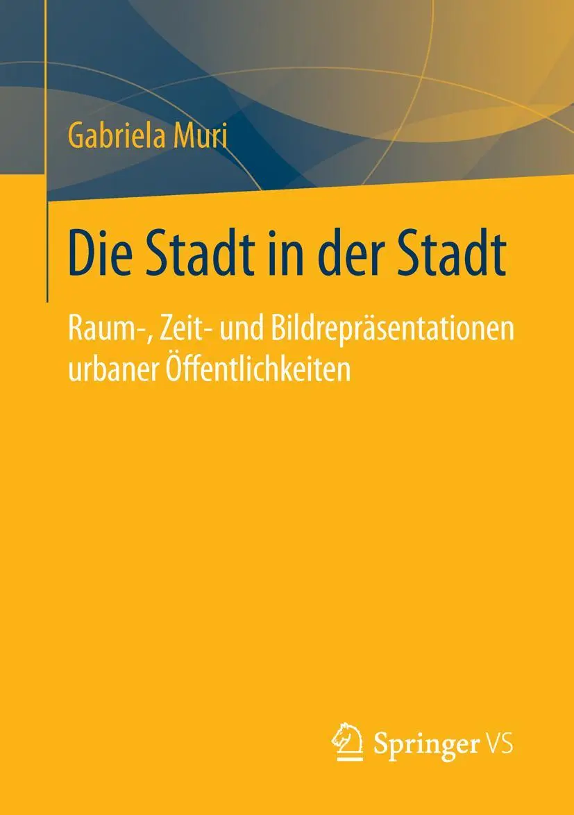 Cover: 9783658075613 | Die Stadt in der Stadt | Gabriela Muri | Taschenbuch | xi | Deutsch