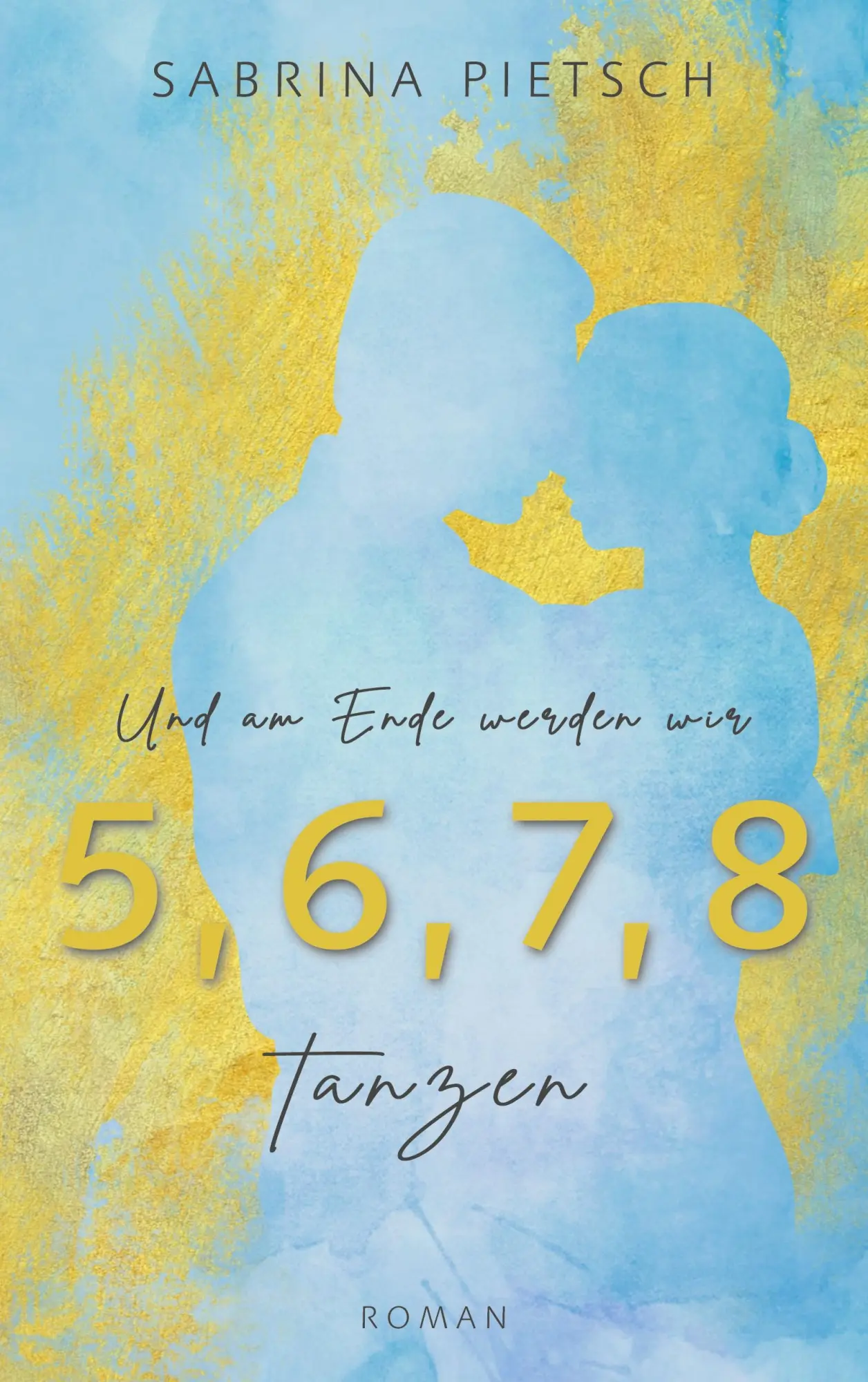 Cover: 9783755785613 | Und am Ende werden wir tanzen | Sabrina Pietsch | Taschenbuch | 344 S.