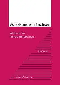 Cover: 9783894455613 | Volkskunde in Sachsen 30/2018 | Jahrbuch für Kulturanthropologie