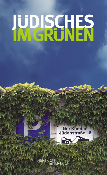 Cover: 9783938485613 | Jüdisches im Grünen | Judith Kessler (u. a.) | Taschenbuch | 160 S.
