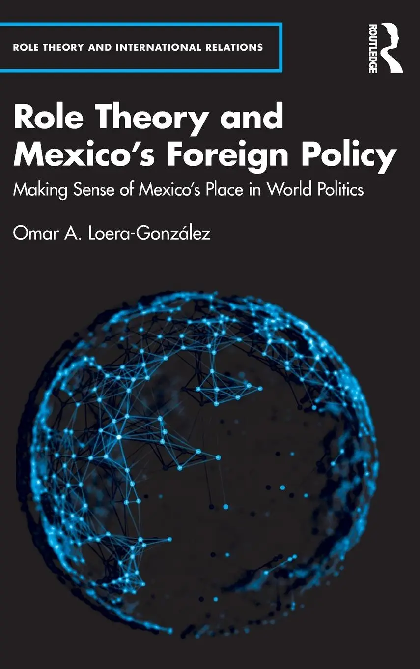 Cover: 9781032315713 | Role Theory and Mexico's Foreign Policy | Omar A. Loera-González