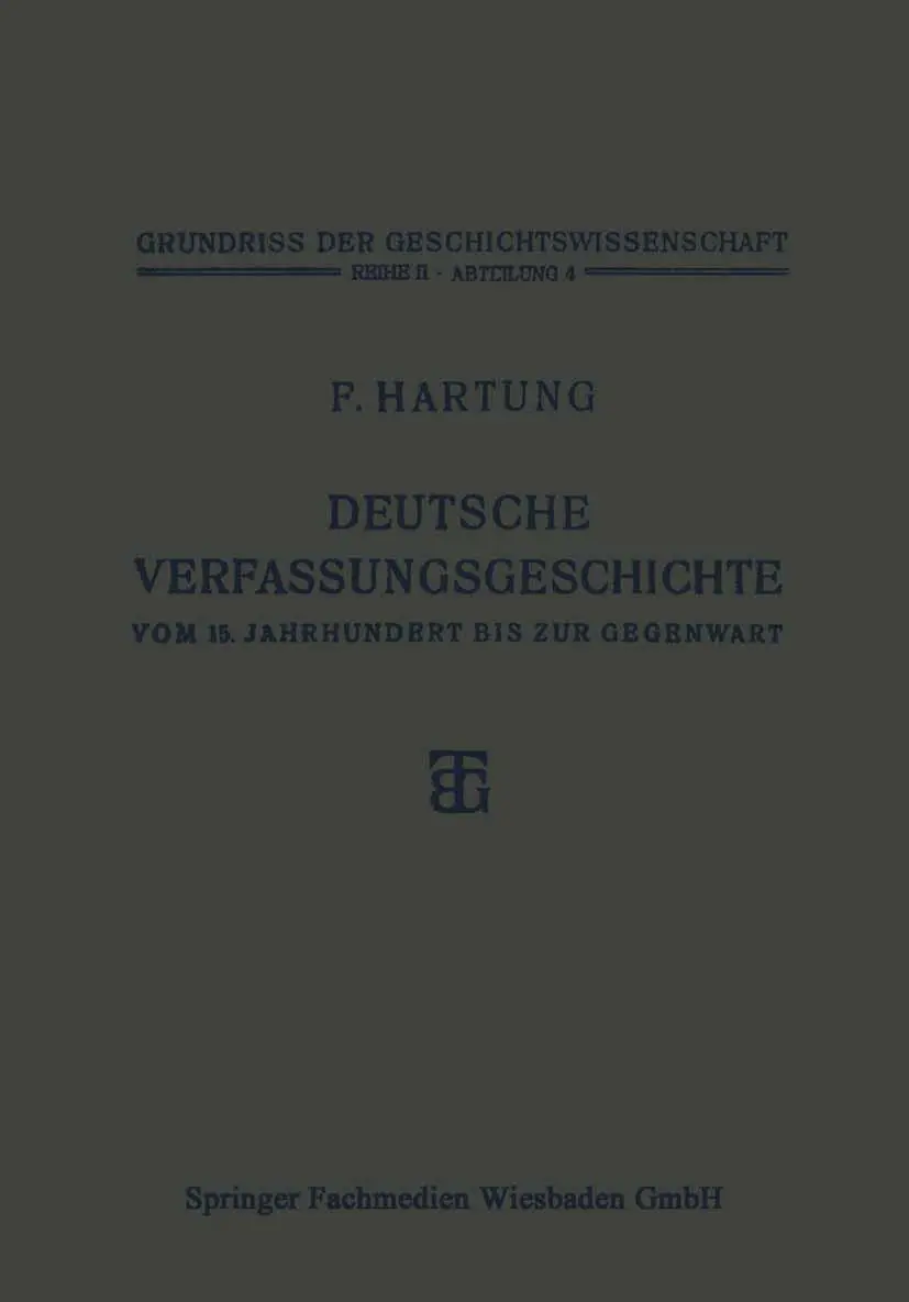 Deutsche Verfassungsgeschichte vom 15. Jahrhundert bis zur Gegenwart (Grundriss der Geschichtswissenschaft)