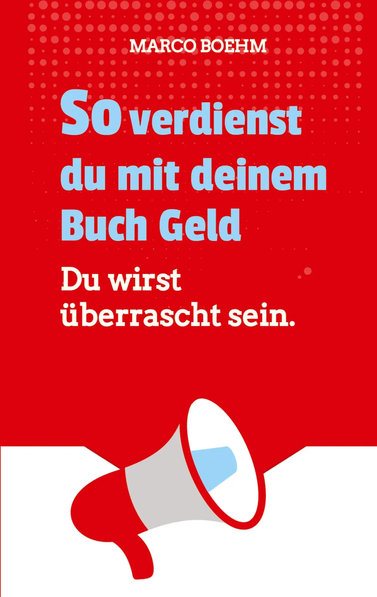 Cover: 9783384345813 | So verdienst du mit deinem Buch Geld | Du wirst überrascht sein.
