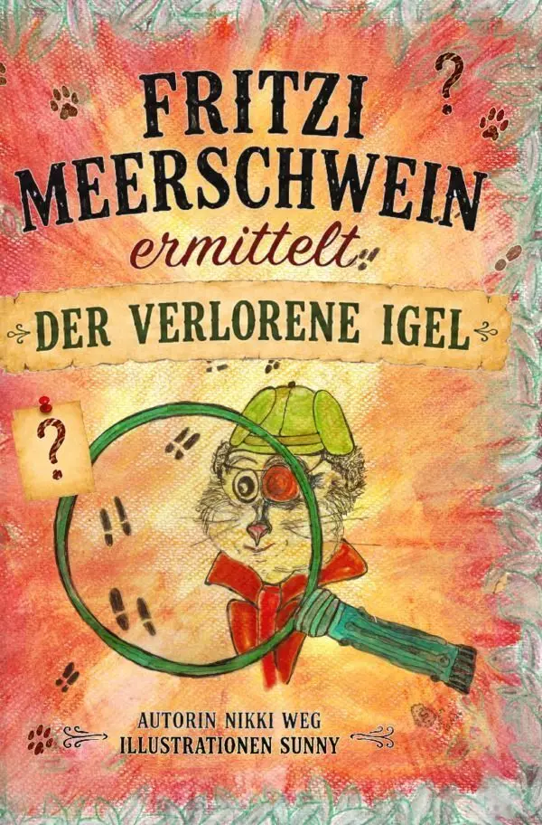 Cover: 9783565755813 | Der verlorene Igel Fritzi Meerschwein ermittelt | Nikki Weg | Buch
