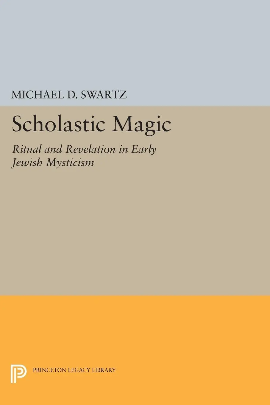 Cover: 9780691605913 | Scholastic Magic | Ritual and Revelation in Early Jewish Mysticism