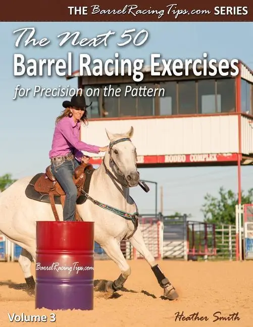 Cover: 9780692835913 | The Next 50 Barrel Racing Exercises for Precision on the Pattern