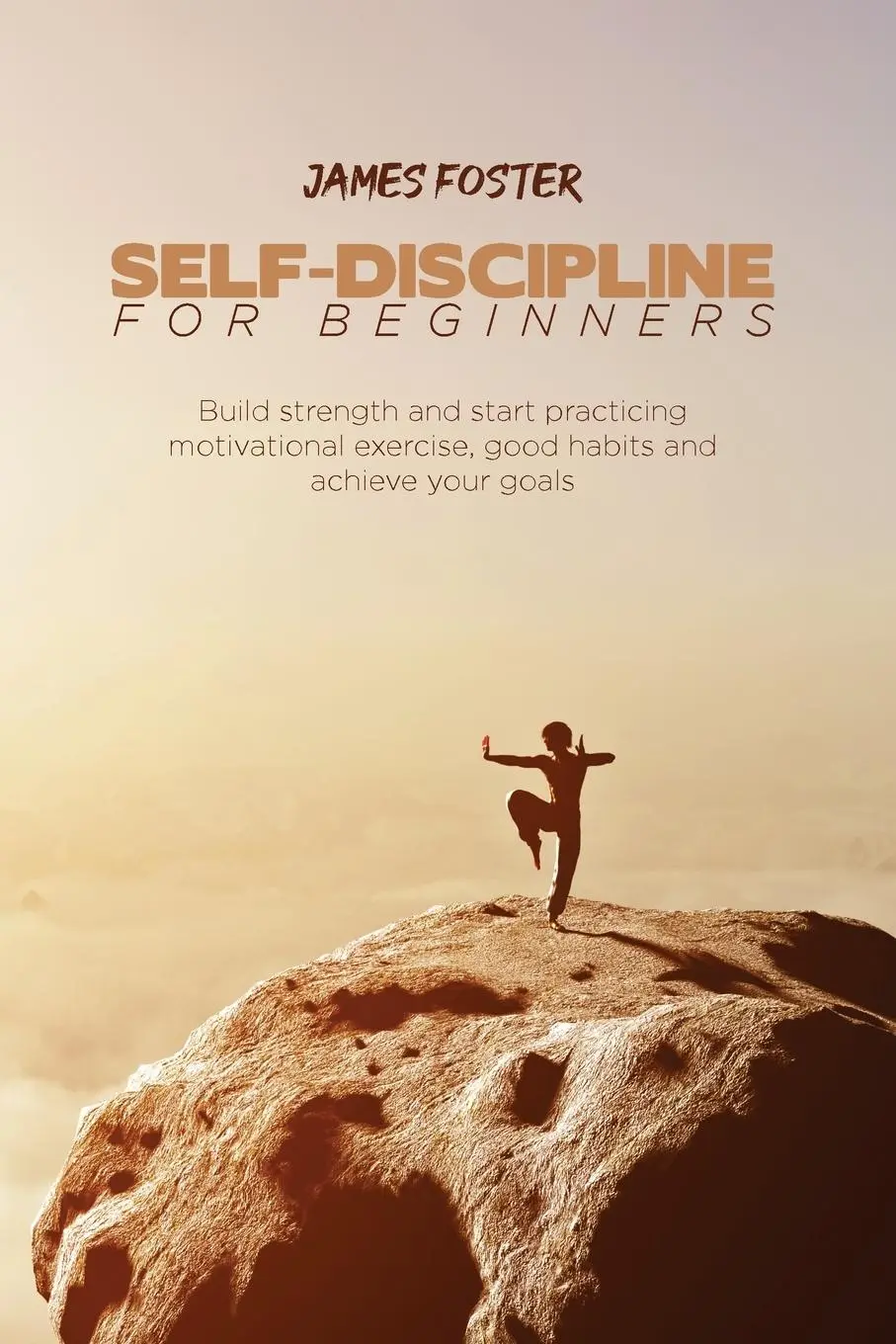 Cover: 9781802165913 | SELF-DISCIPLINE FOR BEGINNERS | James Foster | Taschenbuch | Englisch