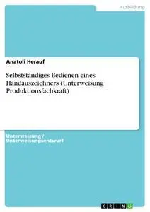 Cover: 9783640125913 | Selbstständiges Bedienen eines Handauszeichners (Unterweisung...