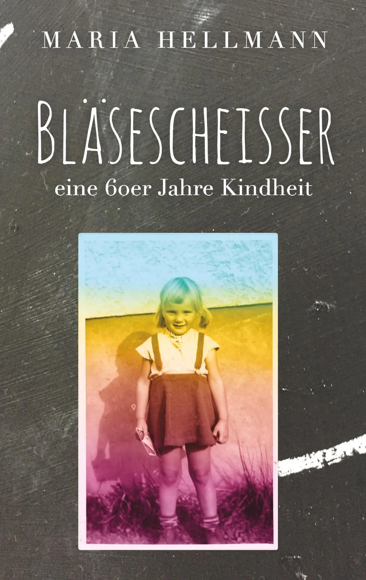 Cover: 9783740735913 | Bläsescheisser | Eine 60er Jahre Kindheit | Maria Hellmann | Buch