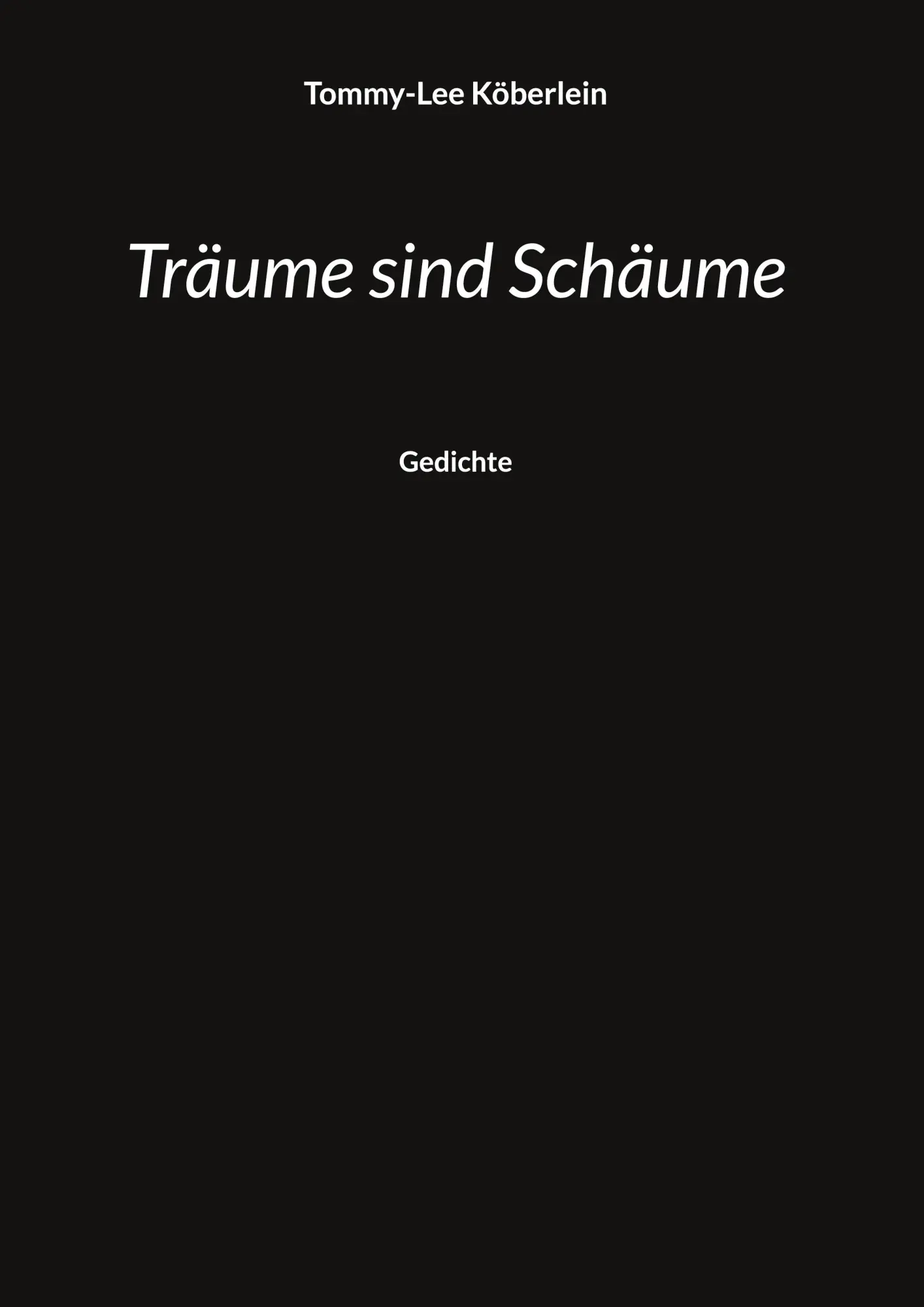Cover: 9783751935913 | Träume sind Schäume | Gedichte | Tommy-Lee Köberlein | Buch | 176 S.