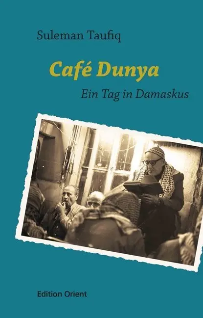 Cover: 9783922825913 | Café Dunya | Ein Tag in Damaskus | Suleman Taufiq | Buch | 128 S.