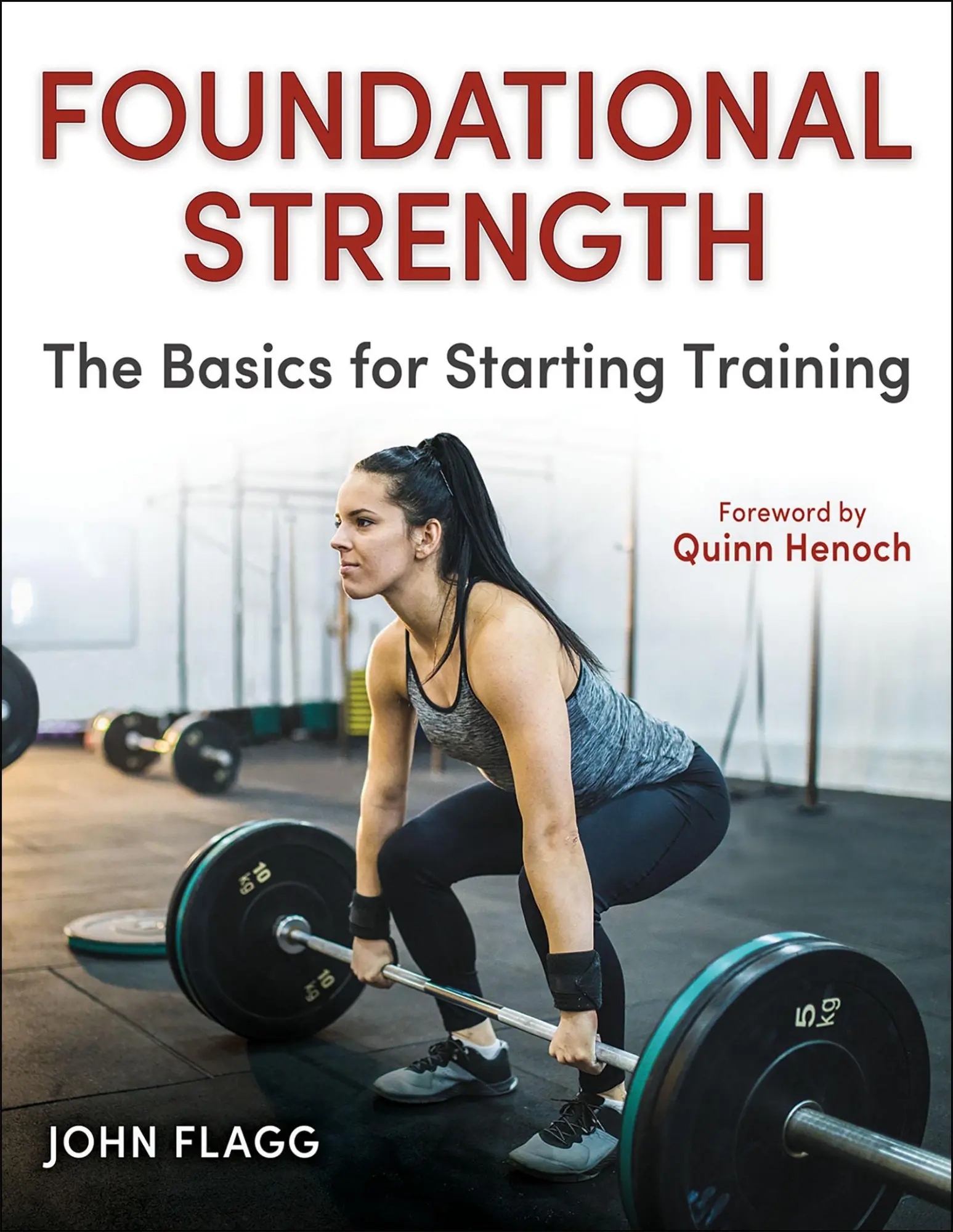 Cover: 9781718216013 | Foundational Strength | The Basics for Starting Training | John Flagg