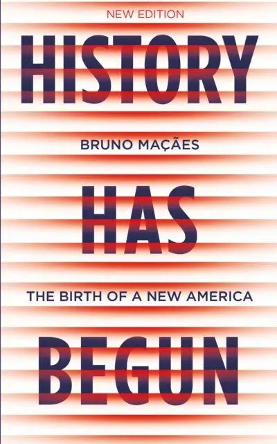 Cover: 9781787386013 | History Has Begun | The Birth of a New America | Bruno Macaes | Buch