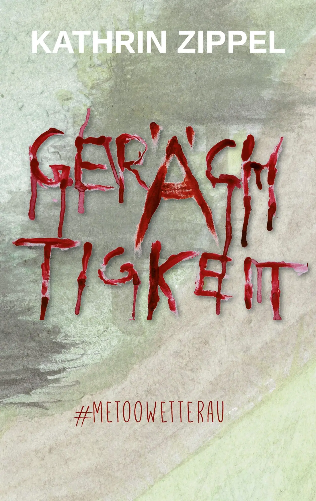 Cover: 9783754346013 | Gerächtigkeit | #MeTooWetterau | Kathrin Zippel | Taschenbuch | 378 S.