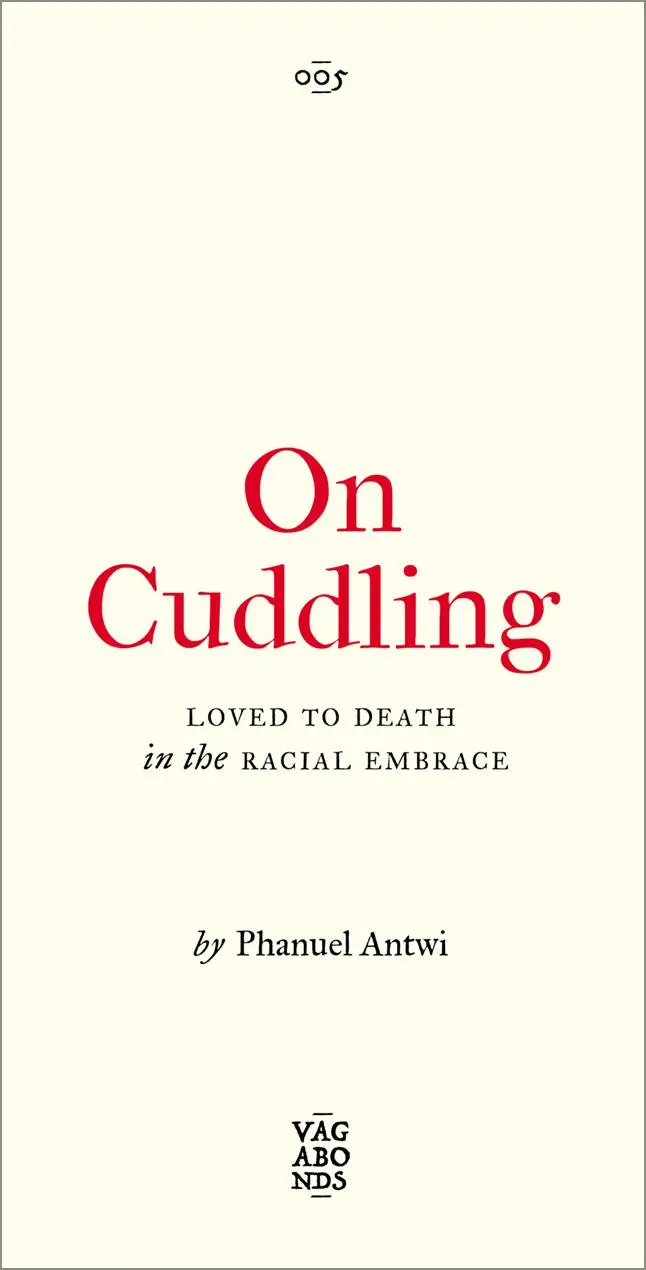Cover: 9780745346113 | On Cuddling | Loved to Death in the Racial Embrace | Phanuel Antwi