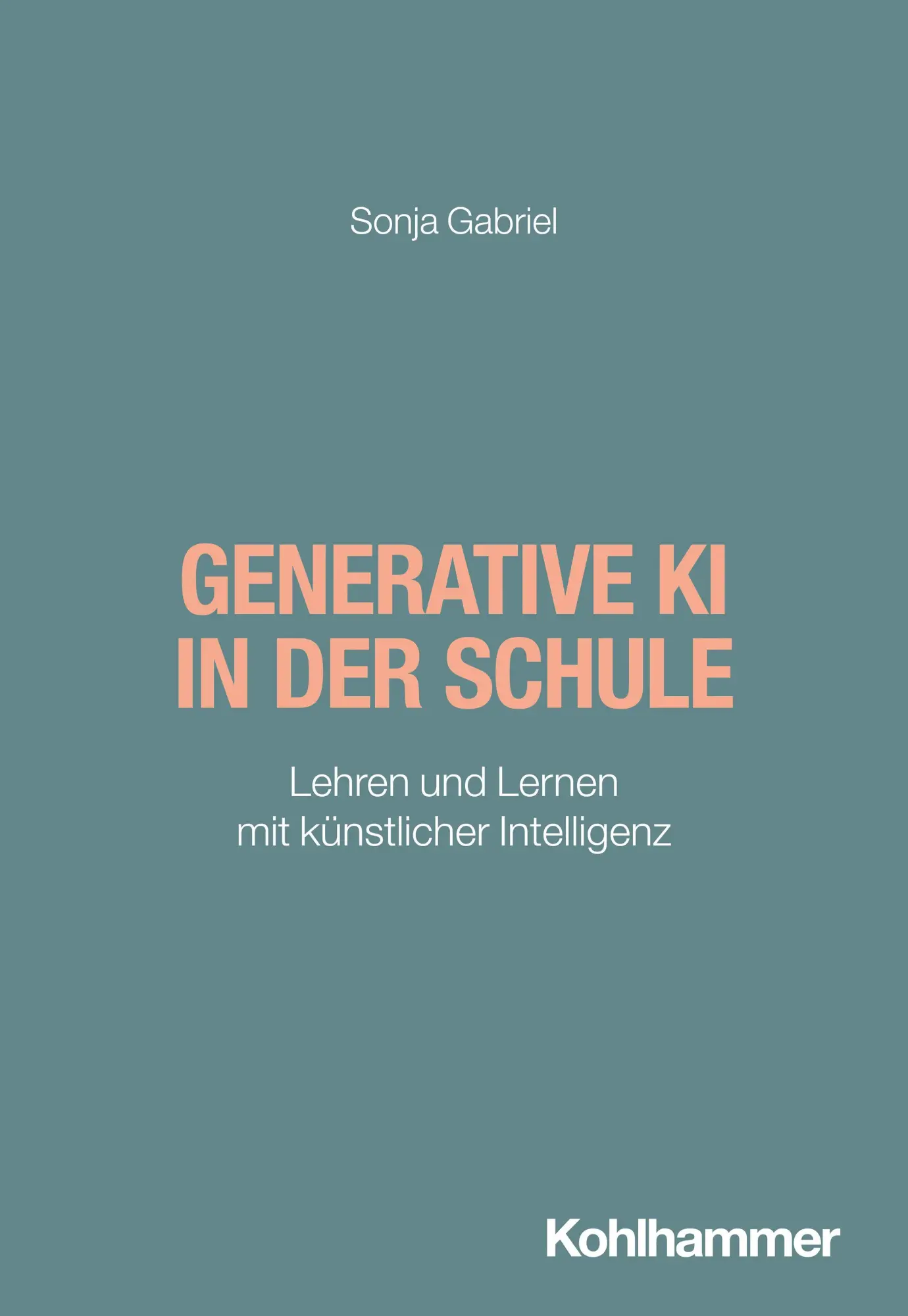 Cover: 9783170446113 | Generative KI in der Schule | Sonja Gabriel | Taschenbuch | 224 S.