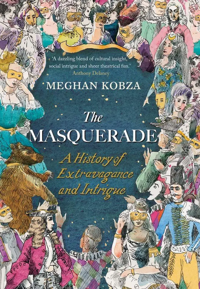 Cover: 9780300276213 | The Masquerade | A History of Extravagance and Intrigue | Meghan Kobza
