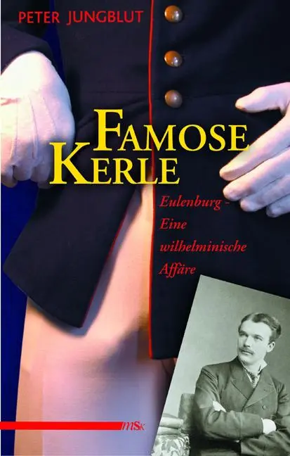 Cover: 9783935596213 | Famose Kerle | Eulenburg. Eine wilhelminische Affäre | Peter Jungblut