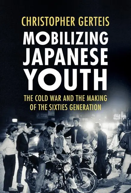 Cover: 9781501756313 | Mobilizing Japanese Youth – The Cold War and the Making of the...