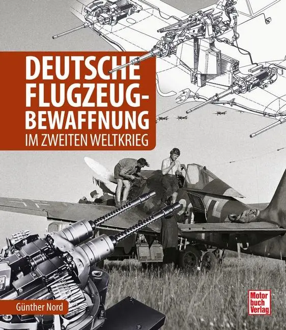 Cover: 9783613046313 | Deutsche Flugzeug-Bewaffnung | im Zweiten Weltkrieg | Günther Nord