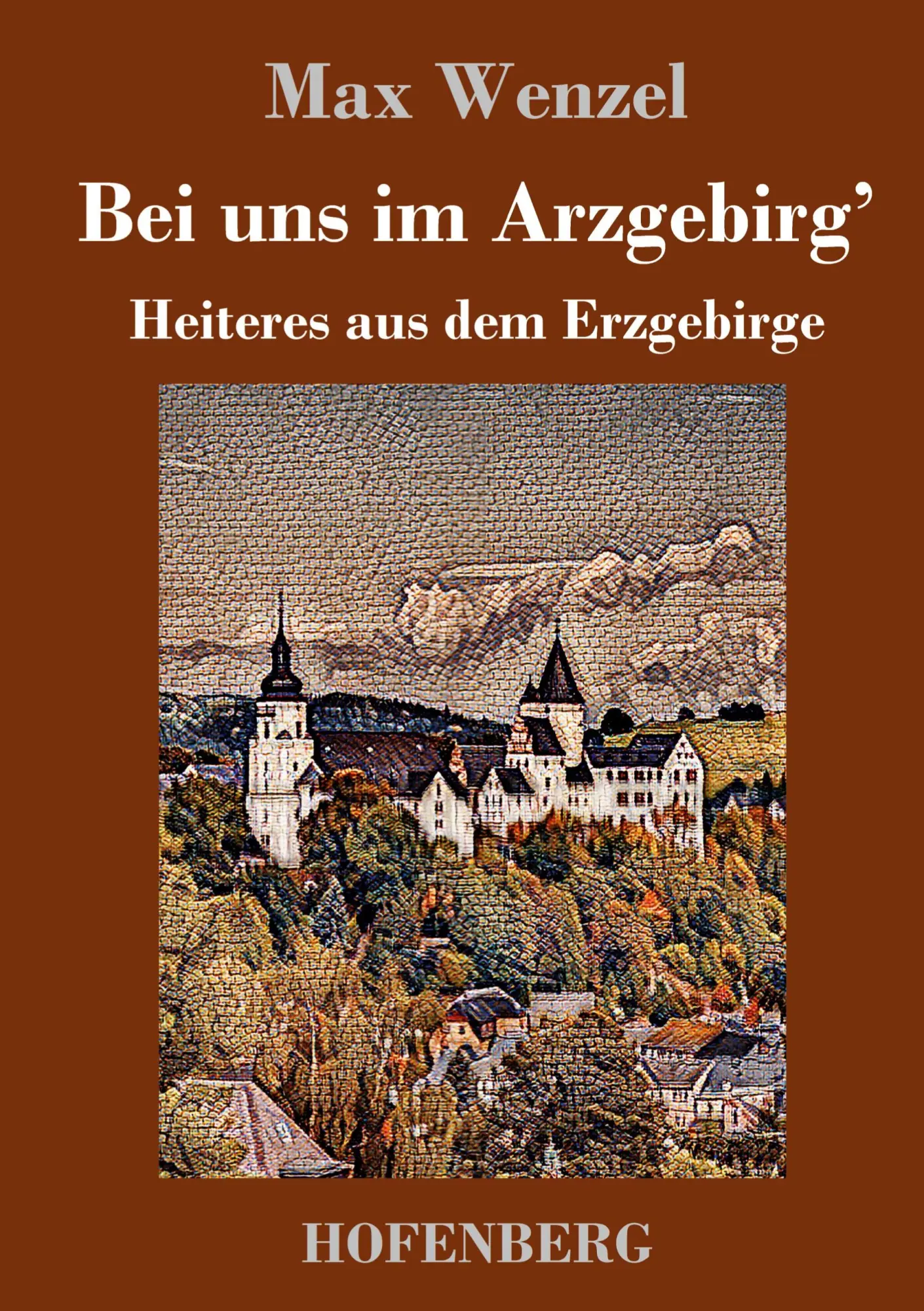 Cover: 9783743736313 | Bei uns im Arzgebirg' | Heiteres aus dem Erzgebirge | Max Wenzel