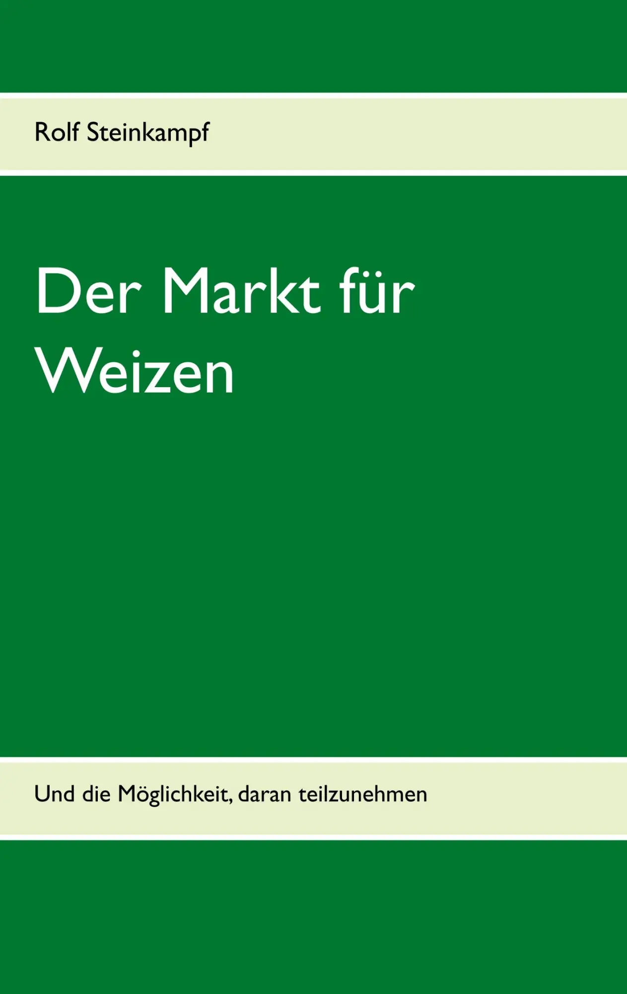 Cover: 9783746016313 | Der Markt für Weizen | Und die Möglichkeit, daran teilzunehmen | Buch