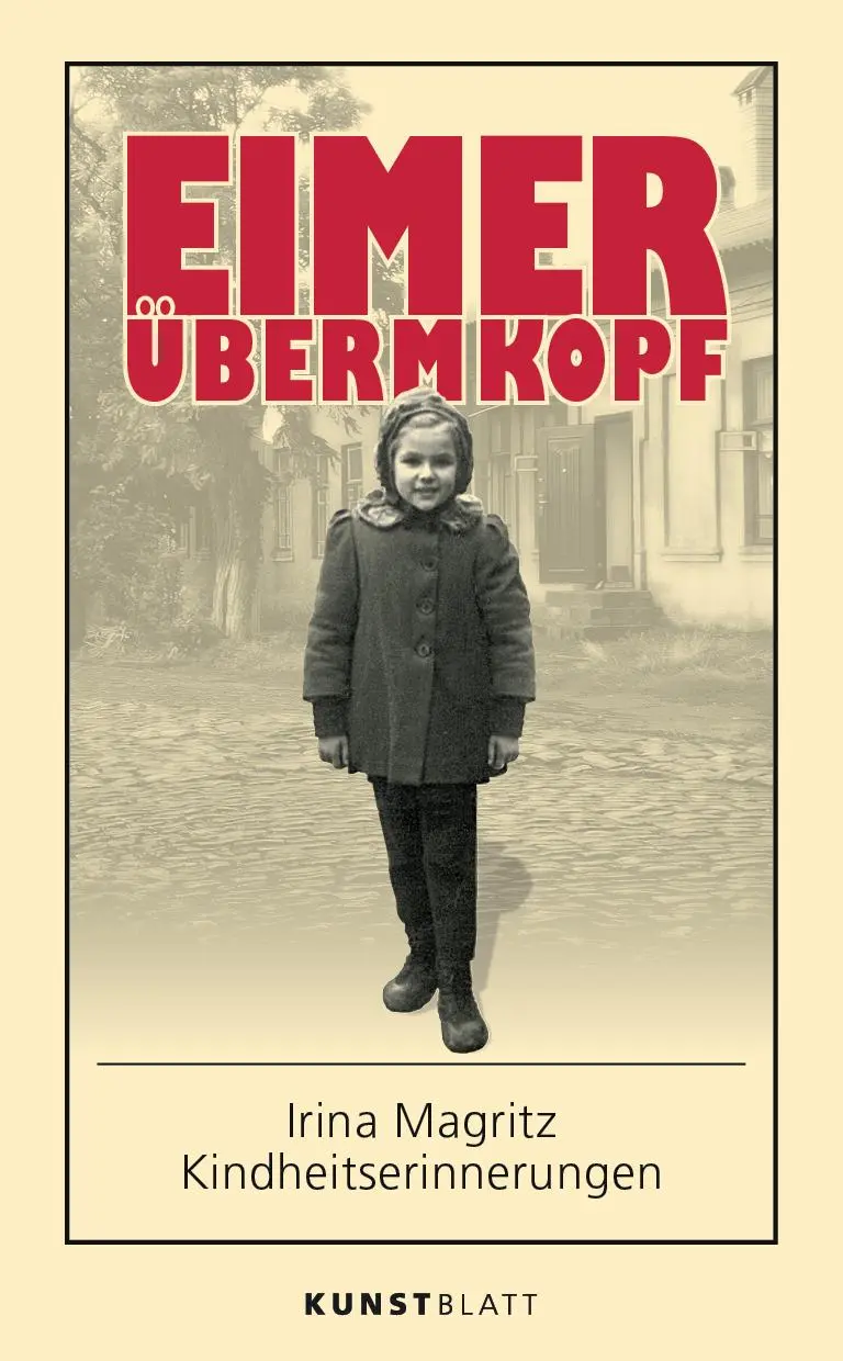 Cover: 9783982016313 | EIMER ÜBERM KOPF | Irina Magritz - Kindheitserinnerungen | Magritz