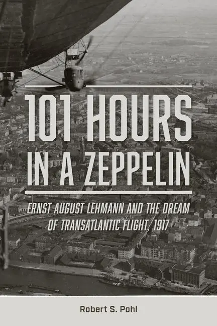 Cover: 9780764366413 | 101 Hours in a Zeppelin | Robert S Pohl | Buch | Englisch | 2023