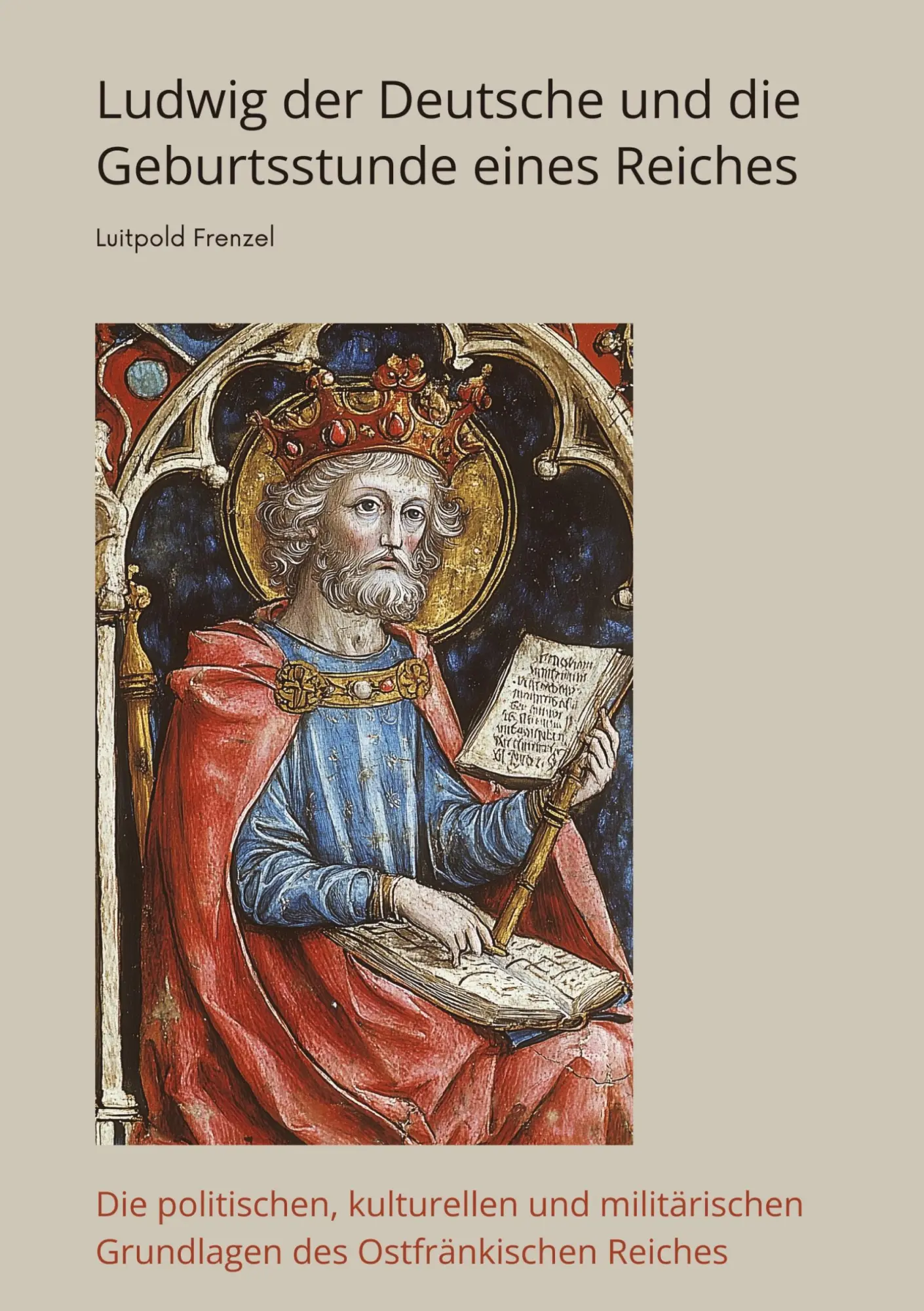 Cover: 9783384426413 | Ludwig der Deutsche und die Geburtsstunde eines Reiches | Frenzel