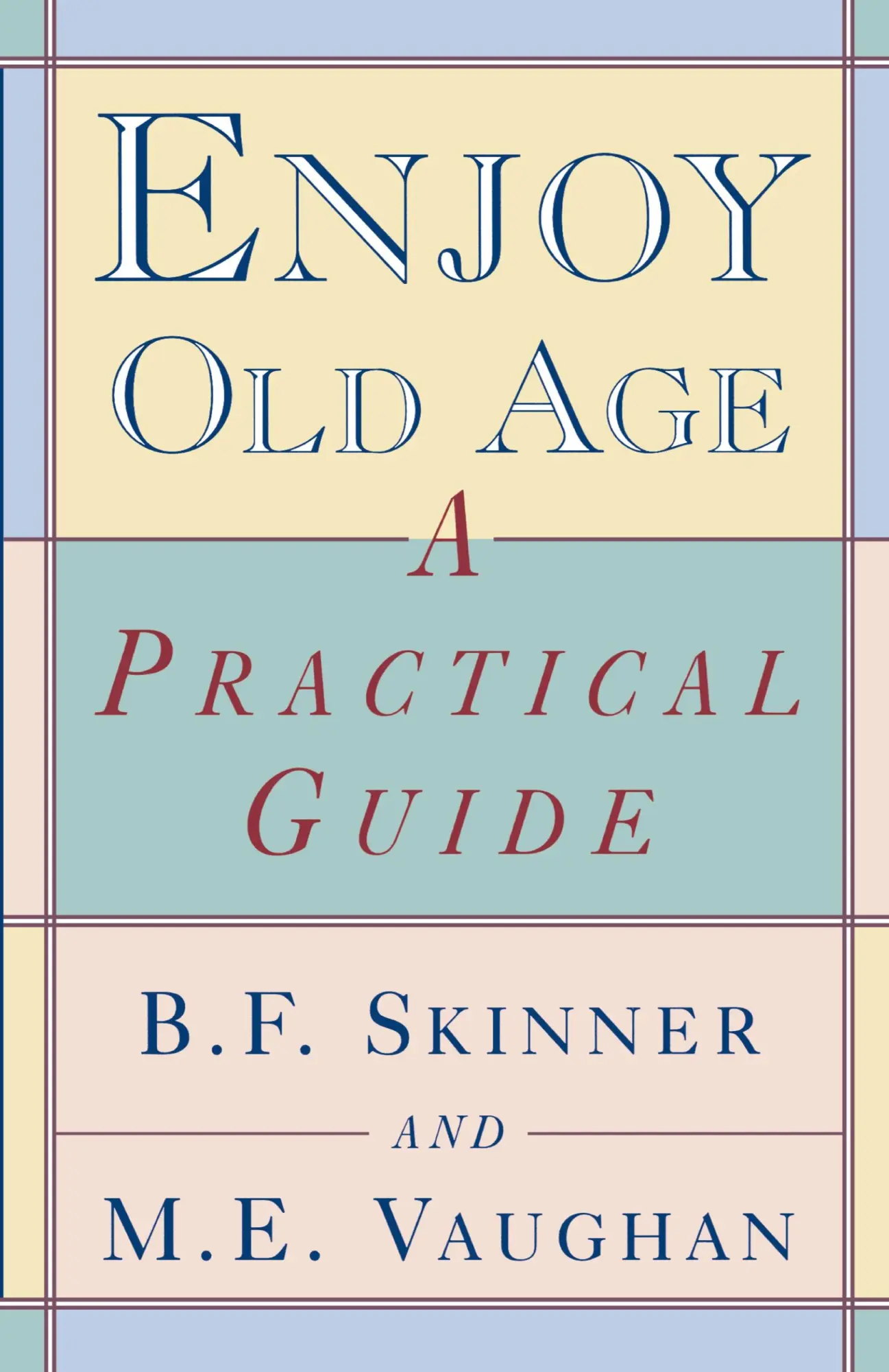 Cover: 9780393316513 | Enjoy Old Age | A Practical Guide | Burrhus Frederic Skinner (u. a.)