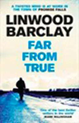 Cover: 9781409146513 | Far From True | (Promise Falls Trilogy Book 2) | Linwood Barclay Cover: 9781409146513 | Far From True | (Promise Falls Trilogy Book 2) | Linwood Barclay