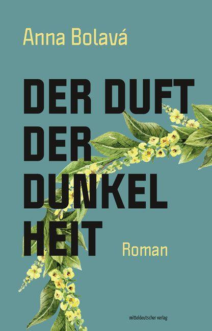 Cover: 9783963116513 | Der Duft der Dunkelheit | Roman | Anna Bolavá | Taschenbuch | 296 S.
