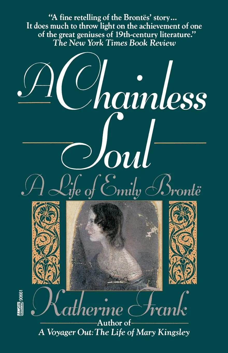 Cover: 9780449906613 | A Chainless Soul | A Life of Emily Bronte | Katherine Frank | Buch